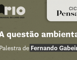 A Questão Ambiental: Fernando Gabeira abre ciclo “Pensar”