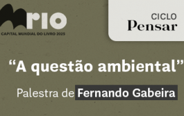 A Questão Ambiental: Fernando Gabeira abre ciclo “Pensar”
