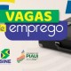Confira as oportunidades de emprego divulgadas pelo Sine em Teresina e no interior do Piauí nesta segunda (23)